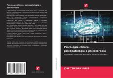 Couverture de Psicologia clínica, psicopatologia e psicoterapia