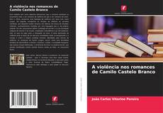 Capa do livro de A violência nos romances de Camilo Castelo Branco 