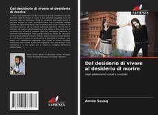 Bookcover of Dal desiderio di vivere al desiderio di morire