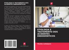 ETIOLOGIA E TRATAMENTO DOS ACIDENTES ENDODÔNTICOS的封面