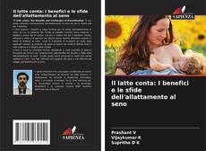 Capa do livro de Il latte conta: I benefici e le sfide dell'allattamento al seno 