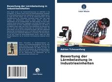 Bewertung der Lärmbelastung in Industrieeinheiten kitap kapağı