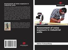 Обложка Assessment of noise exposure in industrial units