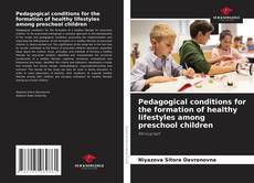 Portada del libro de Pedagogical conditions for the formation of healthy lifestyles among preschool children