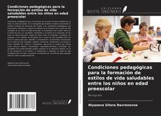 Condiciones pedagógicas para la formación de estilos de vida saludables entre los niños en edad preescolar的封面