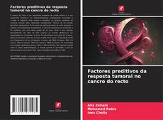 Couverture de Factores preditivos da resposta tumoral no cancro do recto