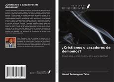 ¿Cristianos o cazadores de demonios?的封面