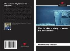 Capa do livro de The banker's duty to know his customers 