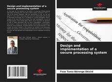 Portada del libro de Design and implementation of a secure processing system