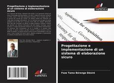 Buchcover von Progettazione e implementazione di un sistema di elaborazione sicuro
