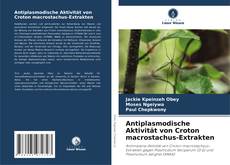Capa do livro de Antiplasmodische Aktivität von Croton macrostachus-Extrakten 
