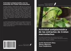 Actividad antiplasmódica de los extractos de Croton macrostachus kitap kapağı