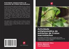 Actividade antiplasmódica de extractos de Croton macrostachus的封面