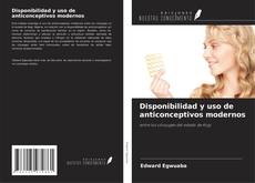 Bookcover of Disponibilidad y uso de anticonceptivos modernos