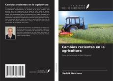 Cambios recientes en la agricultura的封面