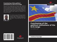 Couverture de Functioning of the political institutions of the D.R.Congo