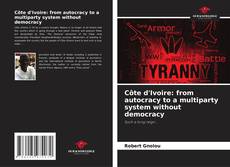 Portada del libro de Côte d'Ivoire: from autocracy to a multiparty system without democracy