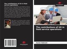 The contributions of UX in field service operations的封面