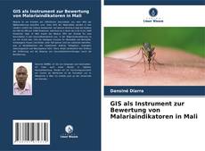 GIS als Instrument zur Bewertung von Malariaindikatoren in Mali kitap kapağı