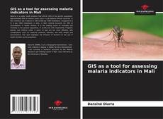Bookcover of GIS as a tool for assessing malaria indicators in Mali