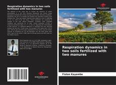 Couverture de Respiration dynamics in two soils fertilized with two manures