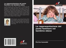 La rappresentazione del pasto familiare nel bambino obeso kitap kapağı
