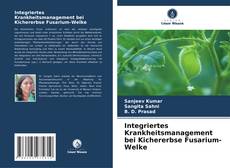 Copertina di Integriertes Krankheitsmanagement bei Kichererbse Fusarium-Welke