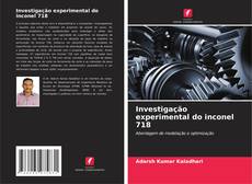Investigação experimental do inconel 718 kitap kapağı