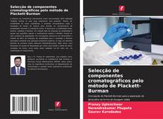 Bookcover of Selecção de componentes cromatográficos pelo método de Plackett-Burman