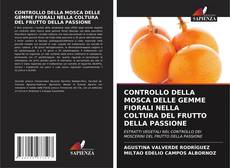 Copertina di CONTROLLO DELLA MOSCA DELLE GEMME FIORALI NELLA COLTURA DEL FRUTTO DELLA PASSIONE