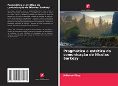 Borítókép a  Pragmática e estética da comunicação de Nicolas Sarkozy - hoz