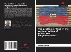 The problem of land in the reconstruction of precarious neighbourhoods kitap kapağı