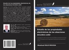 Bookcover of Estudio de las propiedades electrónicas de las aleaciones Zr(x)Si(1-x)O2