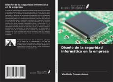 Bookcover of Diseño de la seguridad informática en la empresa