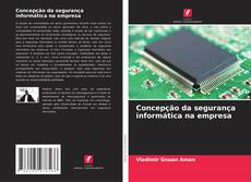 Concepção da segurança informática na empresa kitap kapağı