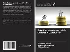Borítókép a  Estudios de género - Asia Central y Uzbekistán - hoz