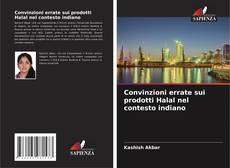 Обложка Convinzioni errate sui prodotti Halal nel contesto indiano