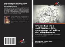 Portada del libro de Intermediazione e qualificazione della manodopera nel settore dell'abbigliamento