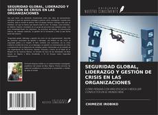 SEGURIDAD GLOBAL, LIDERAZGO Y GESTIÓN DE CRISIS EN LAS ORGANIZACIONES kitap kapağı
