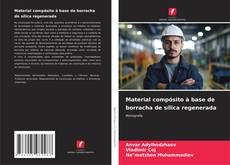 Portada del libro de Material compósito à base de borracha de sílica regenerada