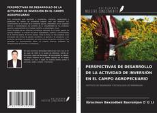 PERSPECTIVAS DE DESARROLLO DE LA ACTIVIDAD DE INVERSIÓN EN EL CAMPO AGROPECUARIO kitap kapağı