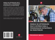 Обложка MODELO DE OPTIMIZAÇÃO MULTI-CRITÉRIO PARA A PROGRAMAÇÃO ESTRATÉGICA DA MANUTENÇÃO