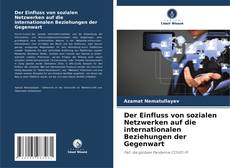 Copertina di Der Einfluss von sozialen Netzwerken auf die internationalen Beziehungen der Gegenwart