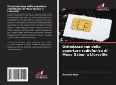 Ottimizzazione della copertura radiofonica di Moov Gabon a Libreville kitap kapağı