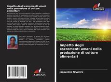 Impatto degli escrementi umani nella produzione di colture alimentari的封面