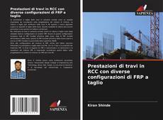 Prestazioni di travi in RCC con diverse configurazioni di FRP a taglio的封面