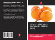 Capa do livro de EXTRATOS VEGETAIS NO CONTROLE DA MOSCA DE BOTÃO 