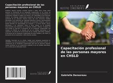 Capacitación profesional de las personas mayores en CHSLD的封面