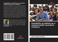 Capa do livro de Feasibility of setting up a mutual health insurance company 