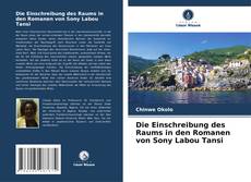 Die Einschreibung des Raums in den Romanen von Sony Labou Tansi kitap kapağı